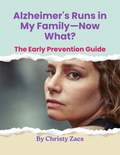 Alzheimer's Runs in My Family—Now What? The Early Prevention Guide