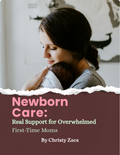Newborn Care: Real Support for Overwhelmed First-Time Moms Guide
