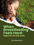 When Breastfeeding Feels Hard: Support for the Early Weeks